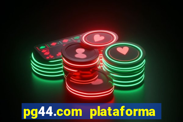 pg44.com plataforma de jogos